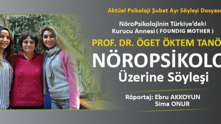Prof. Dr. Öget Öktem Tanör ile Nöropsikoloji Üzerine Söyleşi