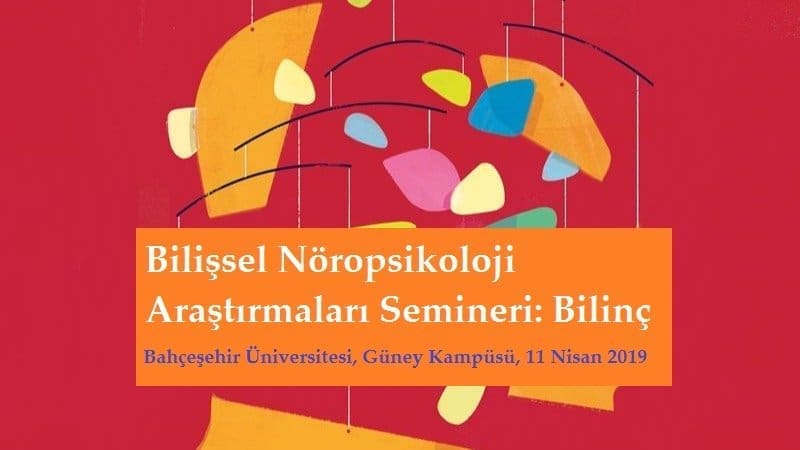 [SEMİNER]  Bilişsel Nöropsikoloji Araştırmaları Semineri: Bilinç