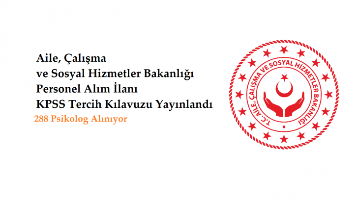 Aile, Çalışma ve Sosyal Hizmetler Bakanlığı Sözleşmeli Personel Alıyor!