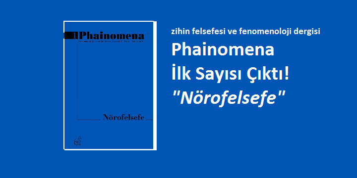 [DERGİ]  Phainomena’nın İlk Sayısı “Nörofelsefe” Başlığıyla Çıktı!