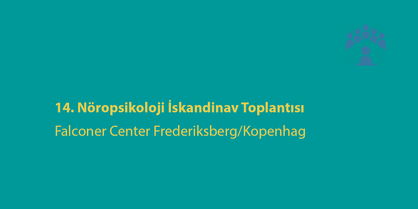 [TOPLANTI]  14. Nöropsikoloji İskandinav Toplantısı
