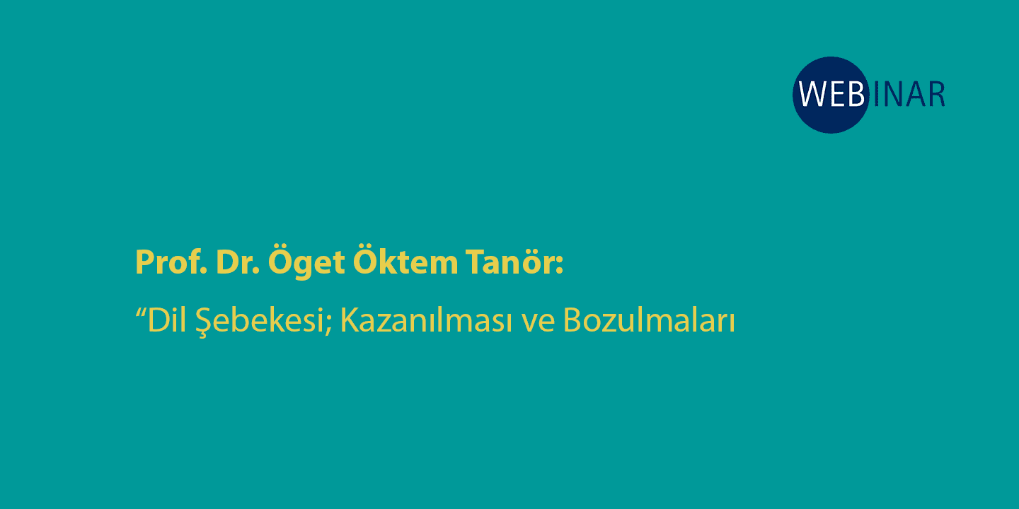 [WEBINAR]  Dil Şebekesi; Kazanılması ve Bozulmaları
