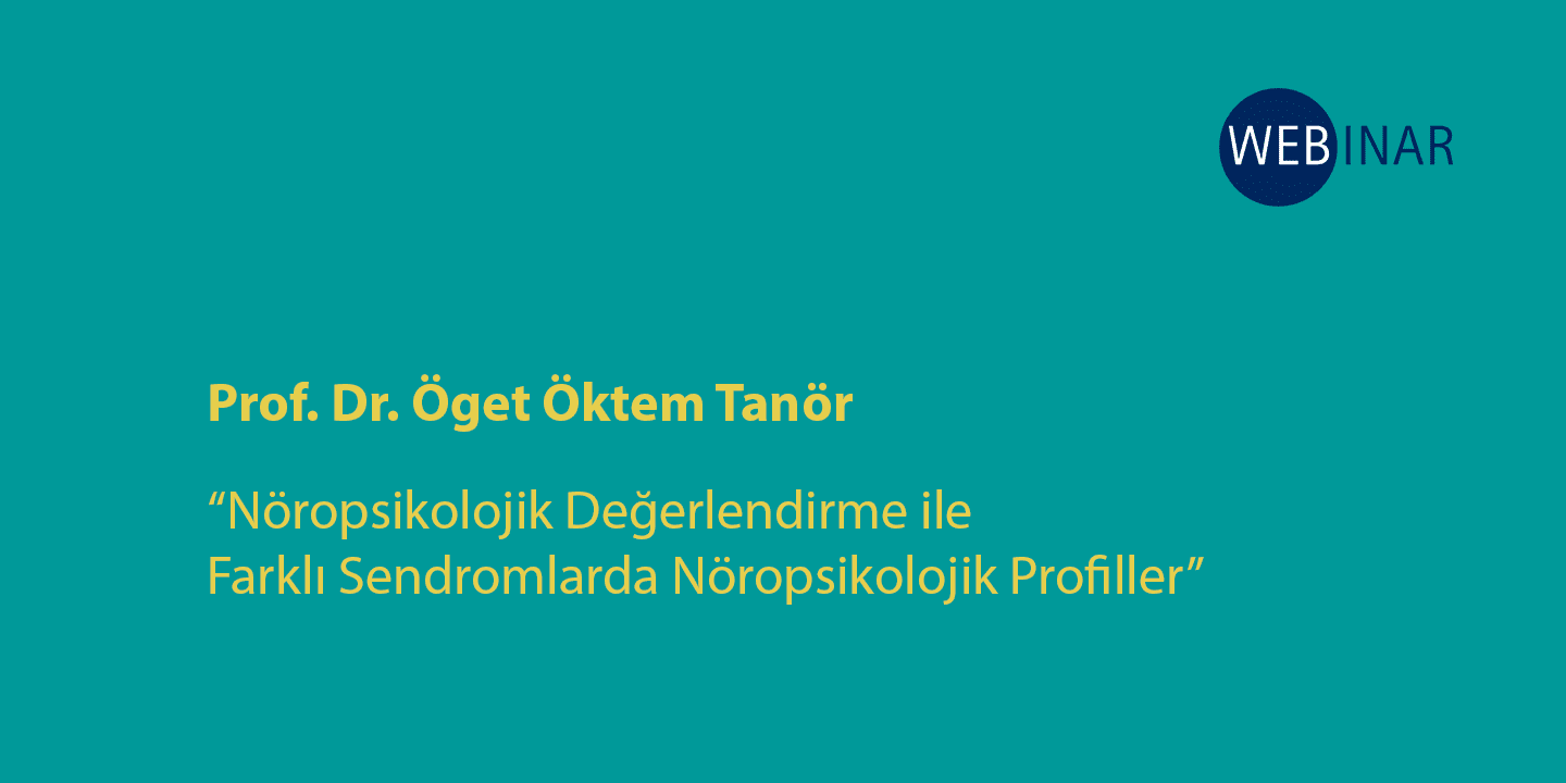 [WEBINAR]  Farklı Sendromlarda Nöropsikolojik Profiller