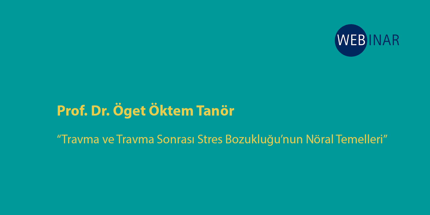 [WEBINAR]  Travma ve Travma Sonrası Stres Bozukluğunun Nöral Temelleri