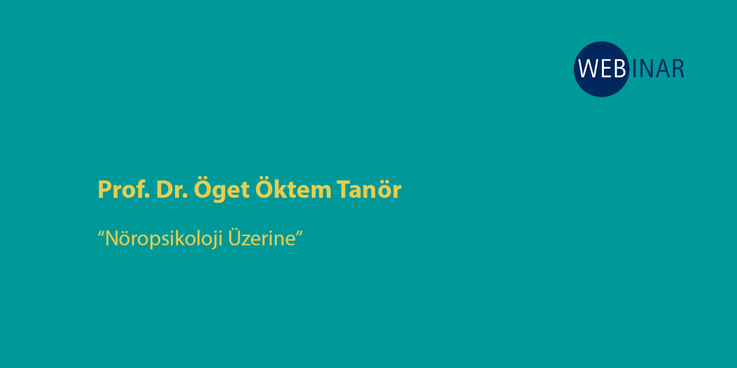 [WEBINAR]  Nöropsikoloji Üzerine