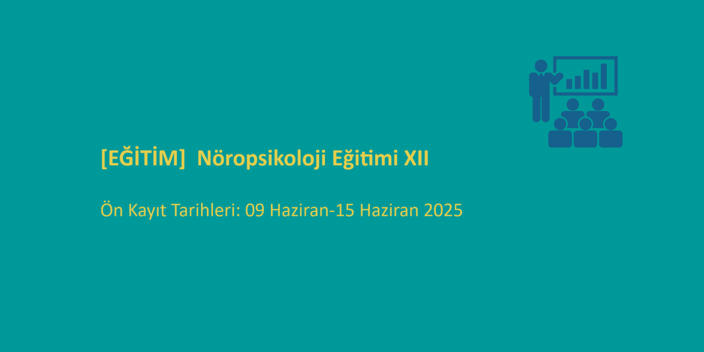 [EĞİTİM] Nöropsikoloji Eğitimi XII