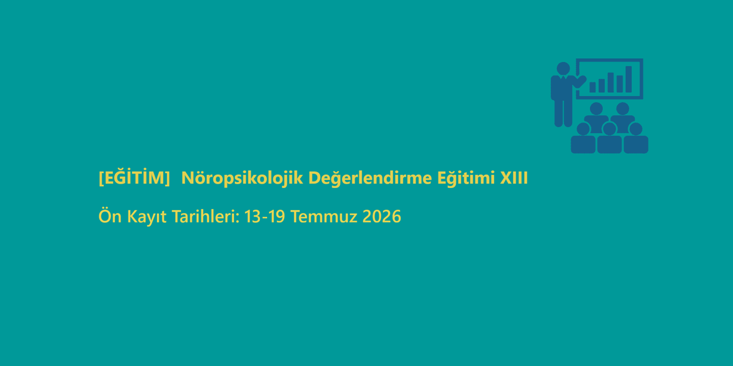 [EĞİTİM] Nöropsikolojik Değerlendirme Eğitimi XIII
