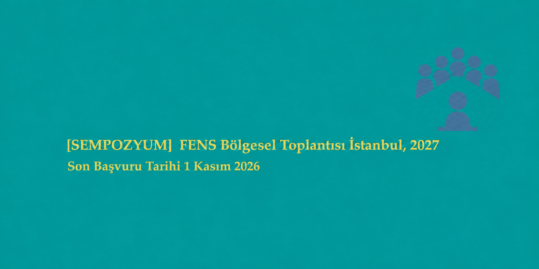 [SEMPOZYUM]  FENS Bölgesel Toplantısı İstanbul – 2027